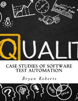 Book cover for Case Studies of Software Test Automation