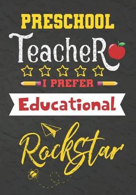 Book cover for Preschool Teacher I Prefer Educational Rockstar