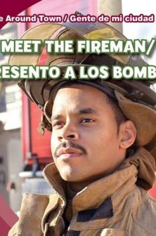 Cover of Meet the Fireman/Te Presento a Los Bomberos
