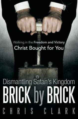 Cover of Dismantling Satan's Kingdom Brick by Brick