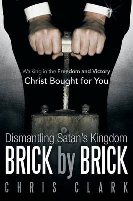 Book cover for Dismantling Satan's Kingdom Brick by Brick