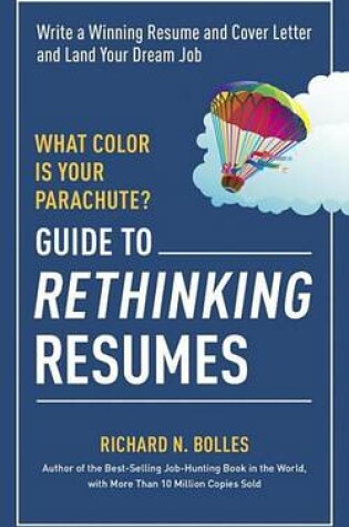 Cover of What Color Is Your Parachute? Guide to Rethinking Resumes: Write a Winning Resume and Cover Letter and Land Your Dream Interview