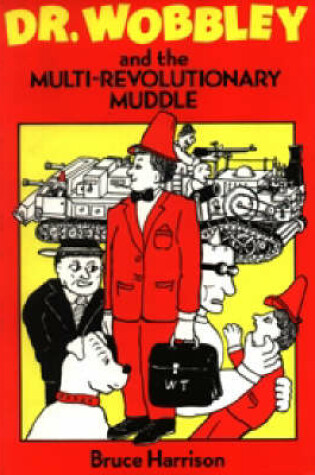 Cover of Dr. Wobbley and the Multi Revolutionary Muddle