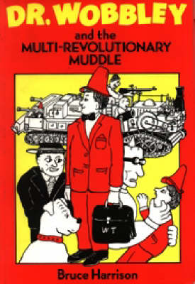 Book cover for Dr. Wobbley and the Multi Revolutionary Muddle