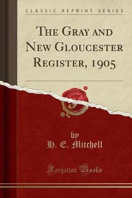 Book cover for The Gray and New Gloucester Register, 1905 (Classic Reprint)