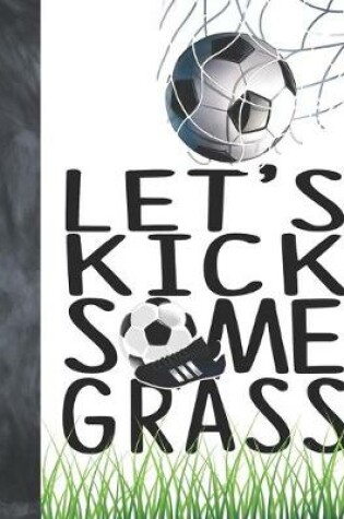Cover of Let's Kick Some Grass