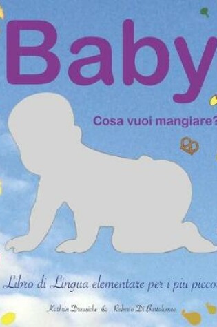Cover of Baby - cosa vuoi mangiare?