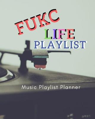 Book cover for FUKC Life Playlist