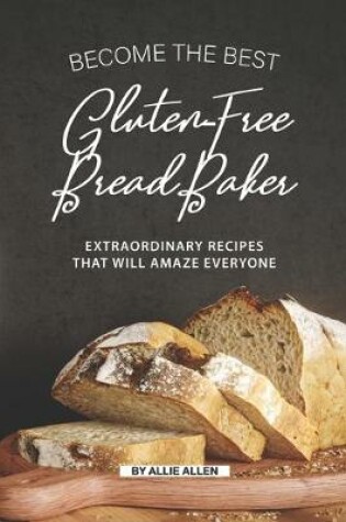 Cover of Become the Best Gluten-Free Bread Baker