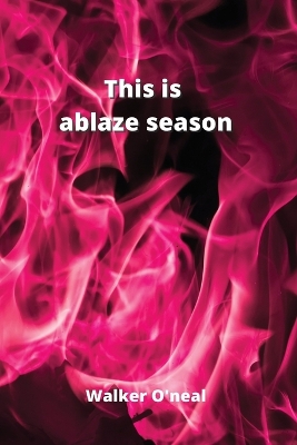 Book cover for This is ablaze season