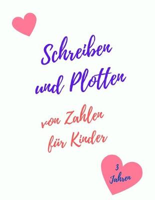 Book cover for Schreiben und Plotten von Zahlen fur Kinder 3 Jahren