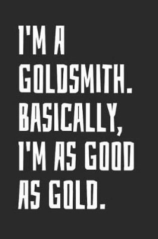 Cover of I'm A Goldsmith. Basically, I'm As Good As Gold