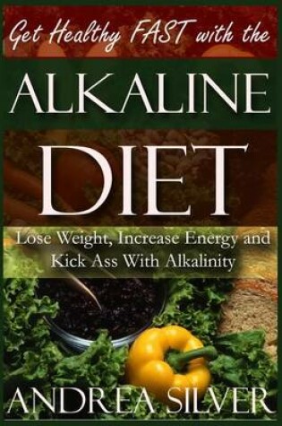 Cover of Get Healthy FAST With the Alkaline Diet