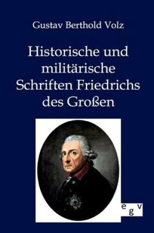 Cover of Historische und militarische Schriften Friedrichs des Grossen