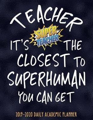 Book cover for Teacher It's The Closest To Superhuman You Can Get