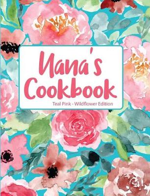 Book cover for Nana's Cookbook Teal Pink Wildflower Edition