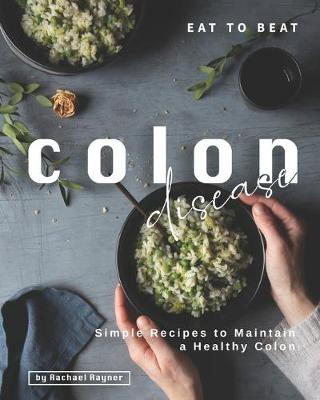 Book cover for Eat to Beat Colon Disease