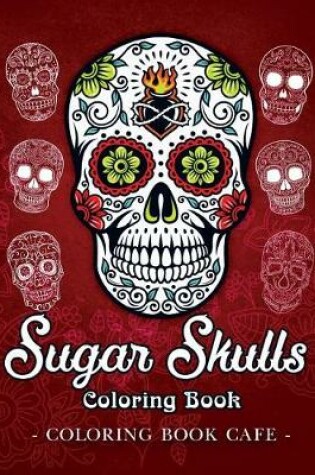 Cover of Sugar Skulls Coloring Book