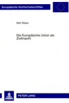 Book cover for Die Europaeische Union ALS Zivilmacht