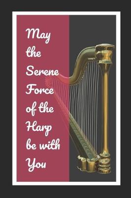 Book cover for May The Serene Force Of The Harp Be With You