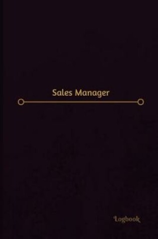 Cover of Sales Manager Log (Logbook, Journal - 120 pages, 6 x 9 inches)