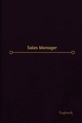 Book cover for Sales Manager Log (Logbook, Journal - 120 pages, 6 x 9 inches)