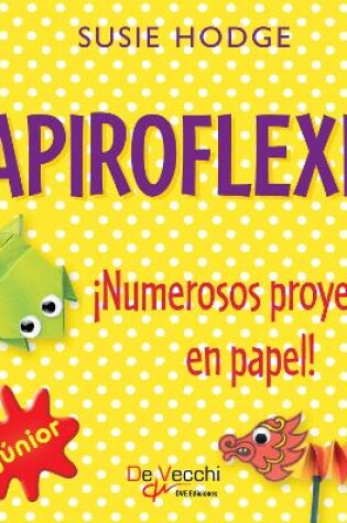 Cover of Papiroflexia. ¡Numerosos proyectos en papel!