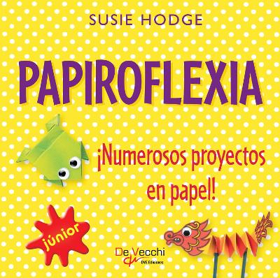 Cover of Papiroflexia. ¡Numerosos proyectos en papel!