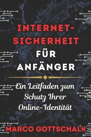 Cover of Internet-Sicherheit Für Anfänger Und Privatsphäre Schutz