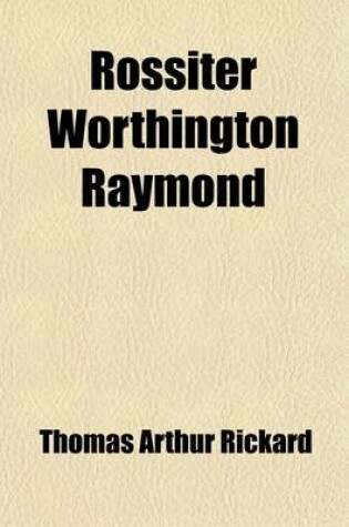 Cover of Rossiter Worthington Raymond; A Memorial, Pub. by the American Institute of Mining and Metallurgical Engineers