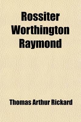 Book cover for Rossiter Worthington Raymond; A Memorial, Pub. by the American Institute of Mining and Metallurgical Engineers