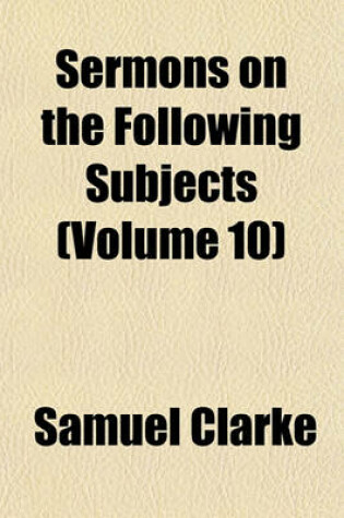 Cover of Sermons on the Following Subjects (Volume 10)