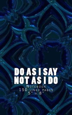 Book cover for Do As I Say Not As I Do