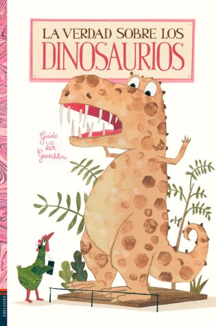 Cover of La Verdad Sobre Los Dinosaurios