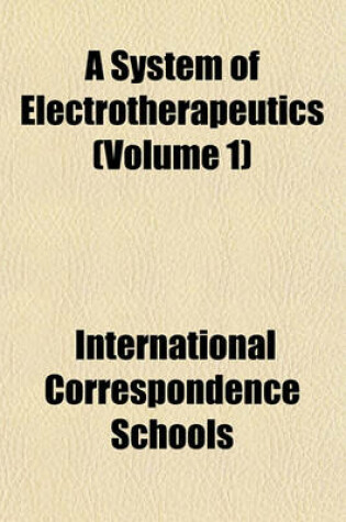 Cover of A System of Electrotherapeutics Volume 1