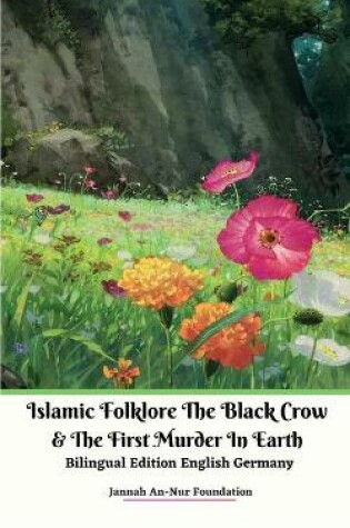 Cover of Islamic Folklore The Black Crow and The First Murder In Earth Bilingual Edition English Germany