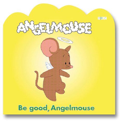 Book cover for Be Good, Angelmouse!