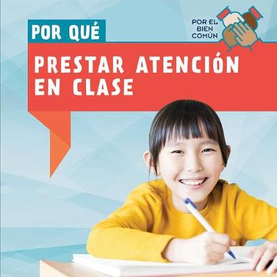 Cover of Por Qué Prestar Atención En Clase (Why Do We Have to Pay Attention in Class?)