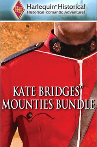 Cover of Kate Bridges's Mounties Bundle