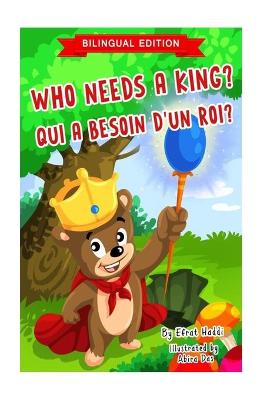 Book cover for Who Needs A King? / QUI A BESOIN D'UN ROI? (Bilingual English-French Edition)