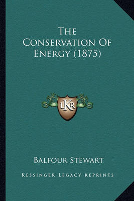 Book cover for The Conservation of Energy (1875) the Conservation of Energy (1875)