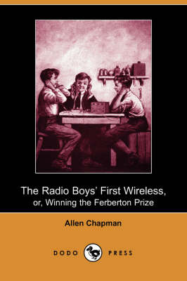 Book cover for The Radio Boys' First Wireless, Or, Winning the Ferberton Prize (Dodo Press)