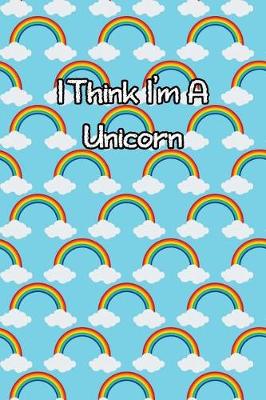 Book cover for I Think I'm a Unicorn