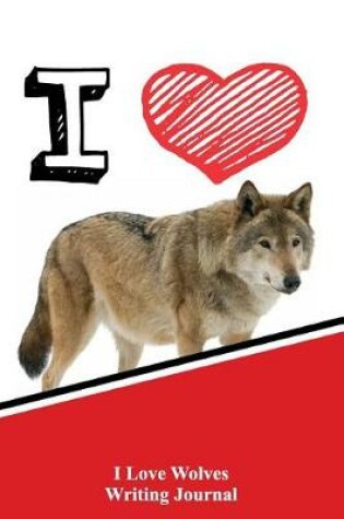 Cover of I Love Wolves Writing Journal