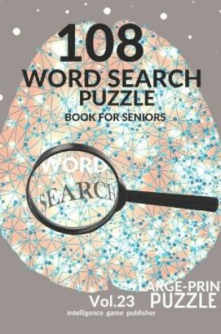 Cover of 108 Word Search Puzzle Book For Seniors Vol.23