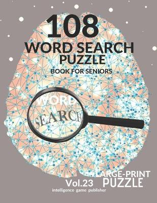 Book cover for 108 Word Search Puzzle Book For Seniors Vol.23