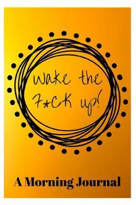 Book cover for Wake the F*ck Up!