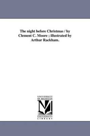 Cover of The Night Before Christmas / By Clement C. Moore; Illustrated by Arthur Rackham.