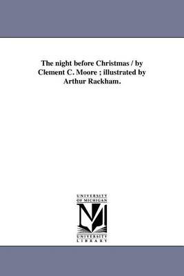 Book cover for The Night Before Christmas / By Clement C. Moore; Illustrated by Arthur Rackham.