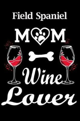 Cover of Field Spaniel Mom Wine Lover